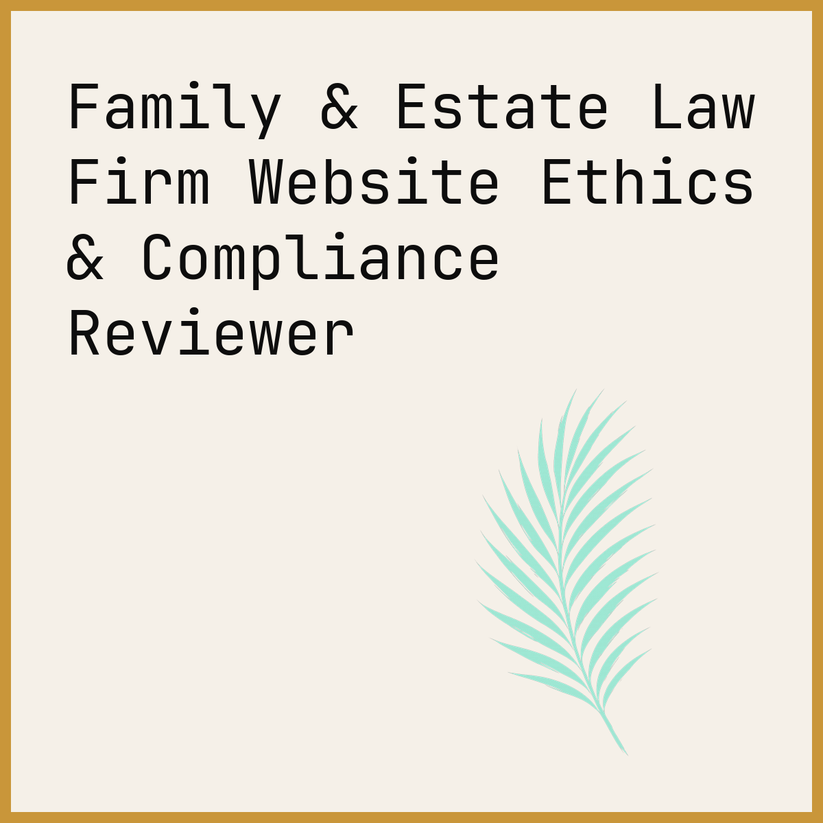 Family & Estate Law Firm Website Ethics & Compliance Reviewer