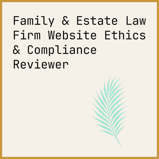 Family & Estate Law Firm Website Ethics & Compliance Reviewer