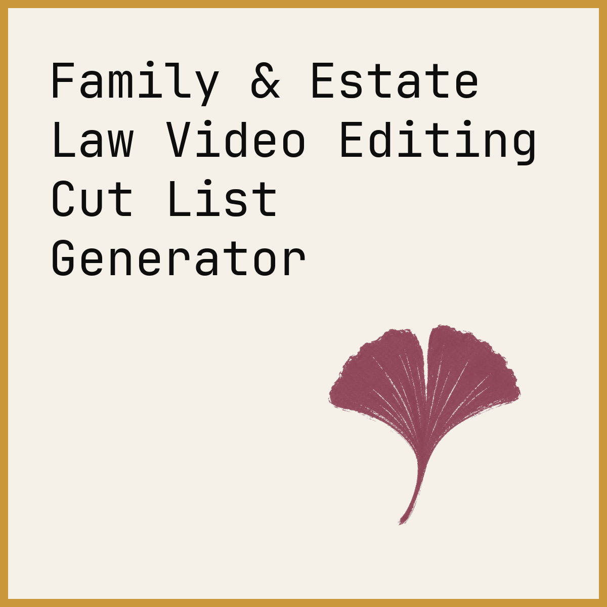 Family & Estate Law Video Editing Cut List Generator