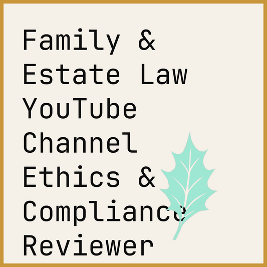 Family & Estate Law YouTube Channel Ethics & Compliance Reviewer