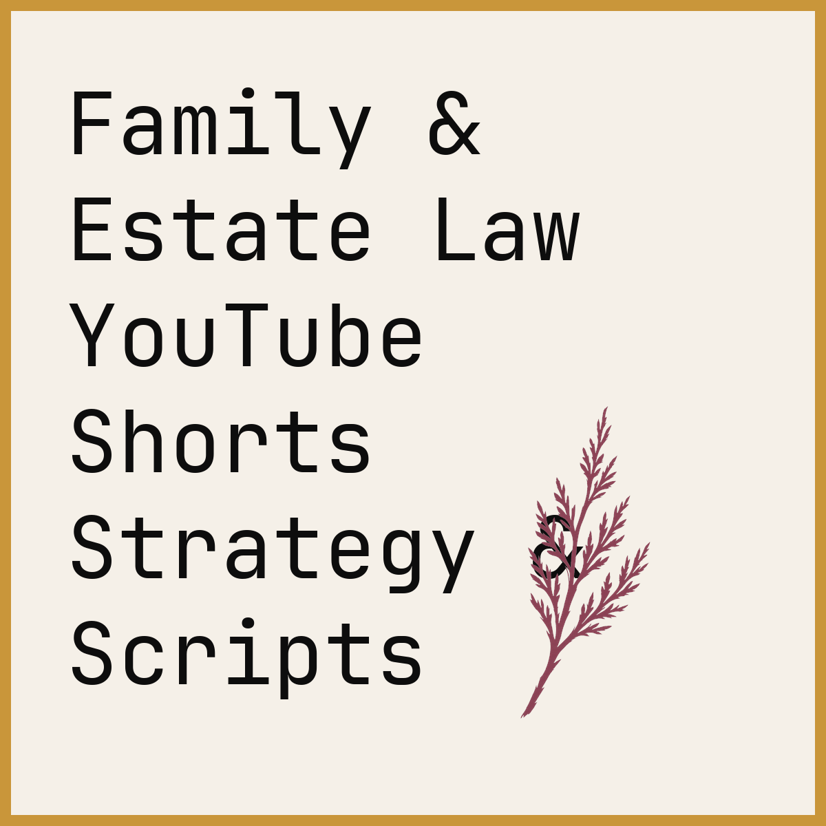 Family & Estate Law YouTube Shorts Strategy & Scripts
