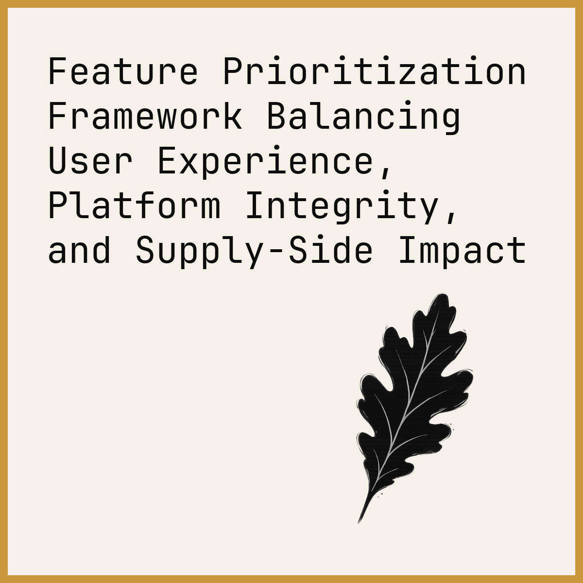 Feature Prioritization Framework Balancing User Experience, Platform Integrity, and Supply-Side Impact