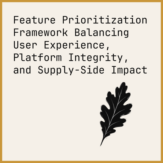 Feature Prioritization Framework Balancing User Experience, Platform Integrity, and Supply-Side Impact