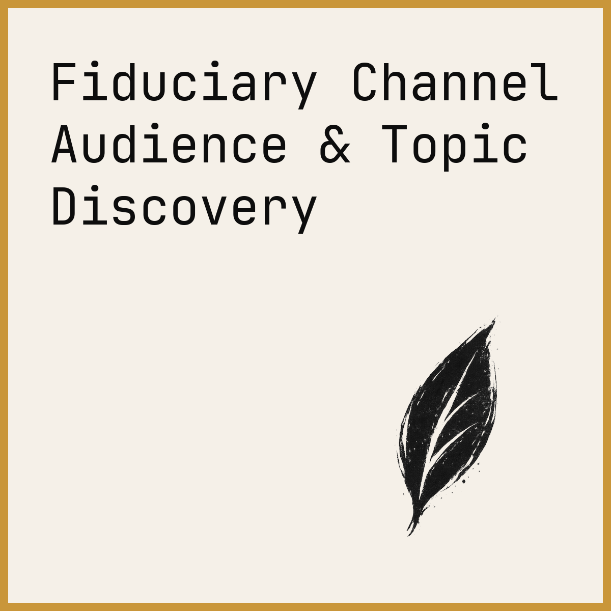 Fiduciary Channel Audience & Topic Discovery