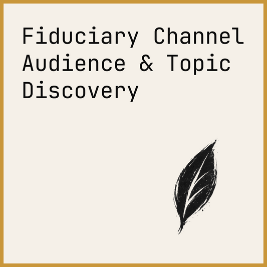Fiduciary Channel Audience & Topic Discovery