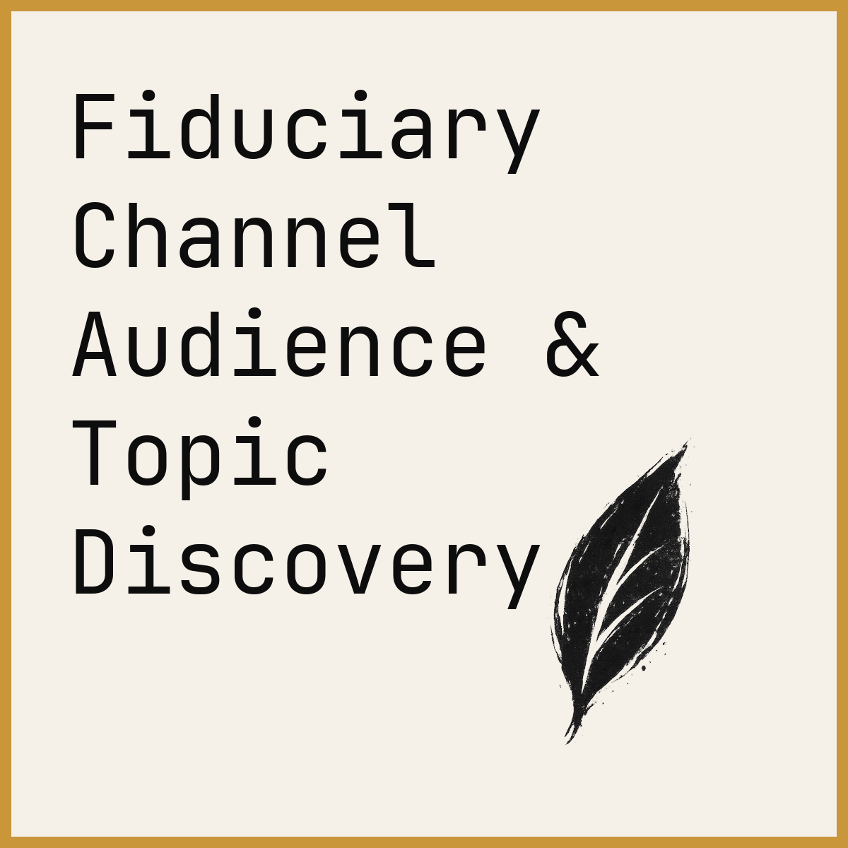 Fiduciary Channel Audience & Topic Discovery