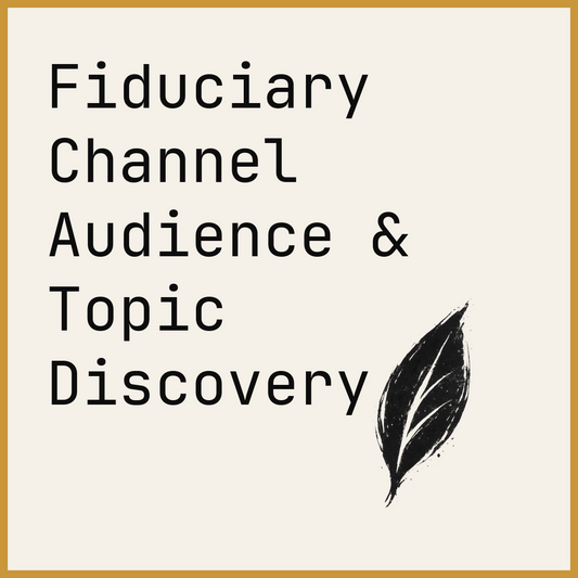 Fiduciary Channel Audience & Topic Discovery