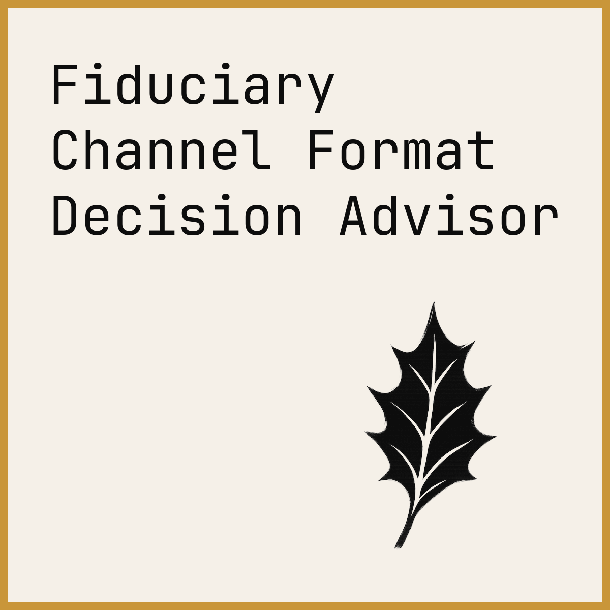 Fiduciary Channel Format Decision Advisor