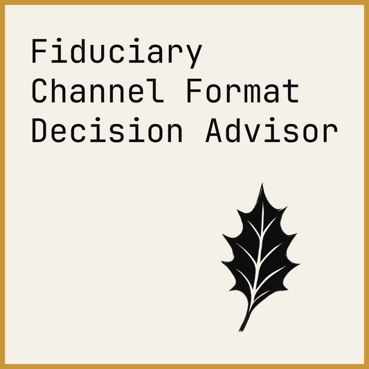 Fiduciary Channel Format Decision Advisor