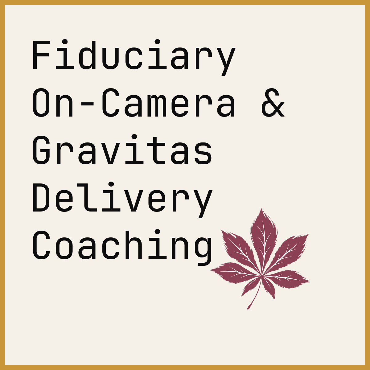 Fiduciary On-Camera & Gravitas Delivery Coaching