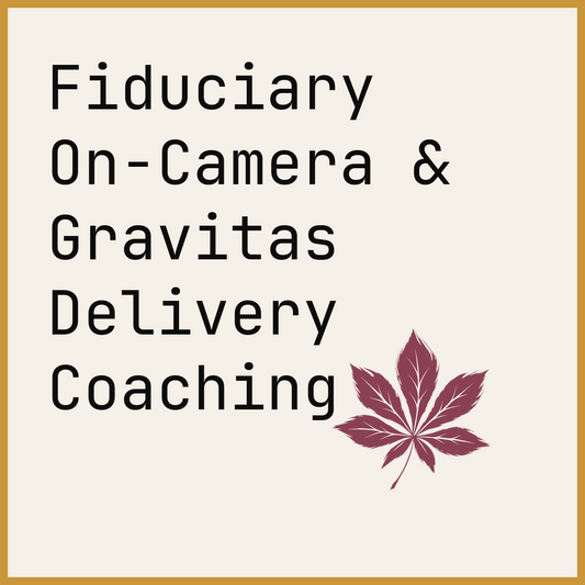 Fiduciary On-Camera & Gravitas Delivery Coaching