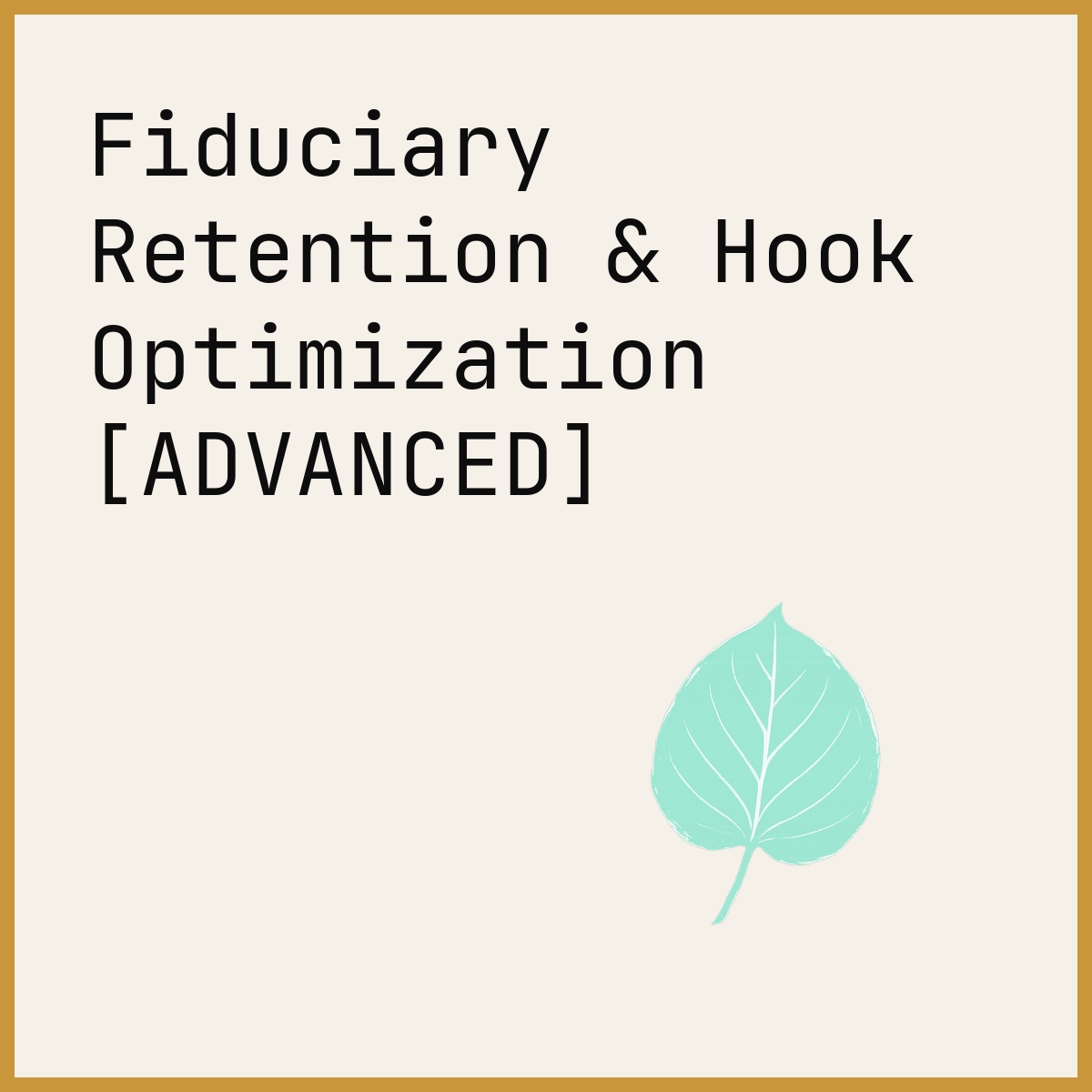 Fiduciary Retention & Hook Optimization [ADVANCED]