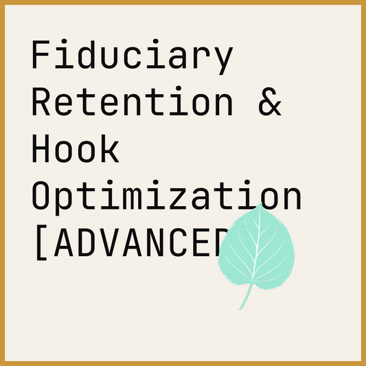 Fiduciary Retention & Hook Optimization [ADVANCED]