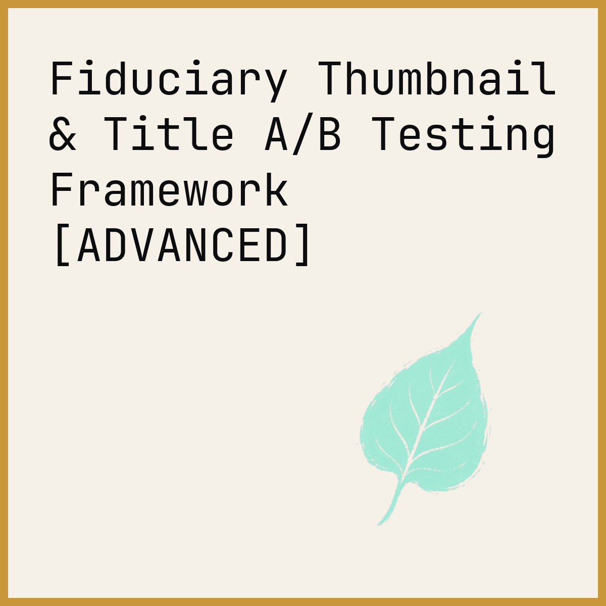 Fiduciary Thumbnail & Title A/B Testing Framework [ADVANCED]