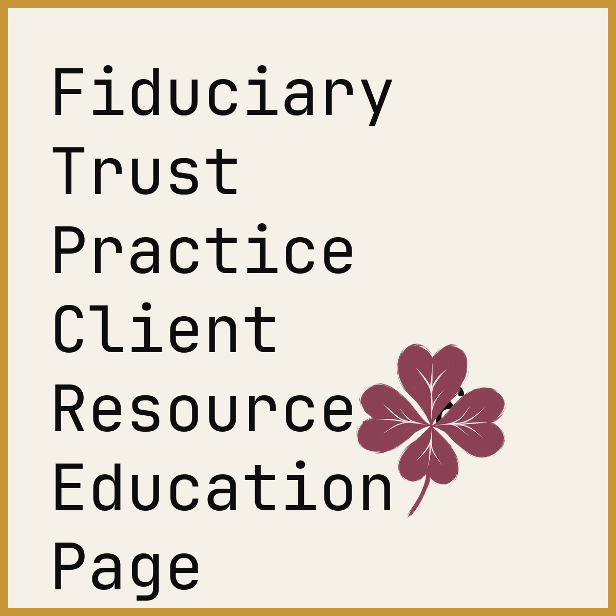 Fiduciary Trust Practice Client Resources & Education Page