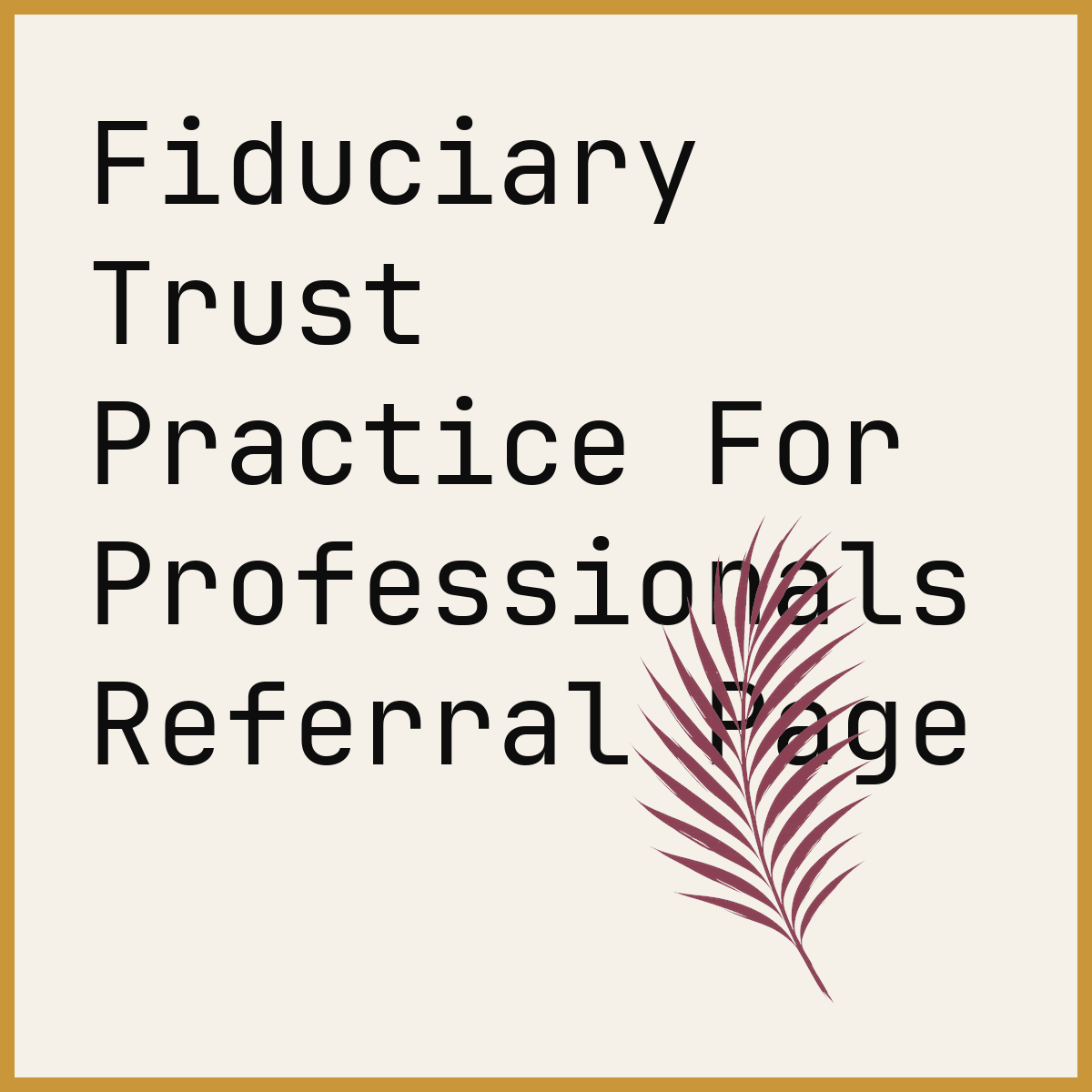 Fiduciary Trust Practice For Professionals Referral Page