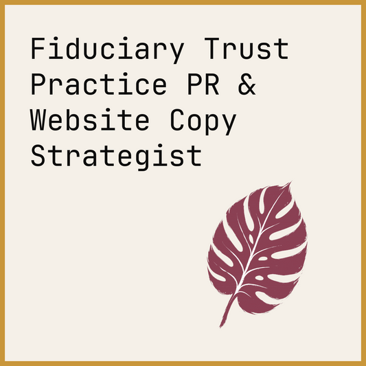 Fiduciary Trust Practice PR & Website Copy Strategist