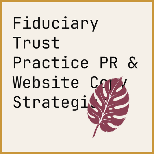 Fiduciary Trust Practice PR & Website Copy Strategist