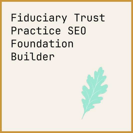 Fiduciary Trust Practice SEO Foundation Builder