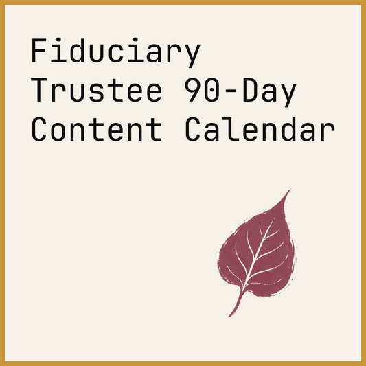 Fiduciary Trustee 90-Day Content Calendar