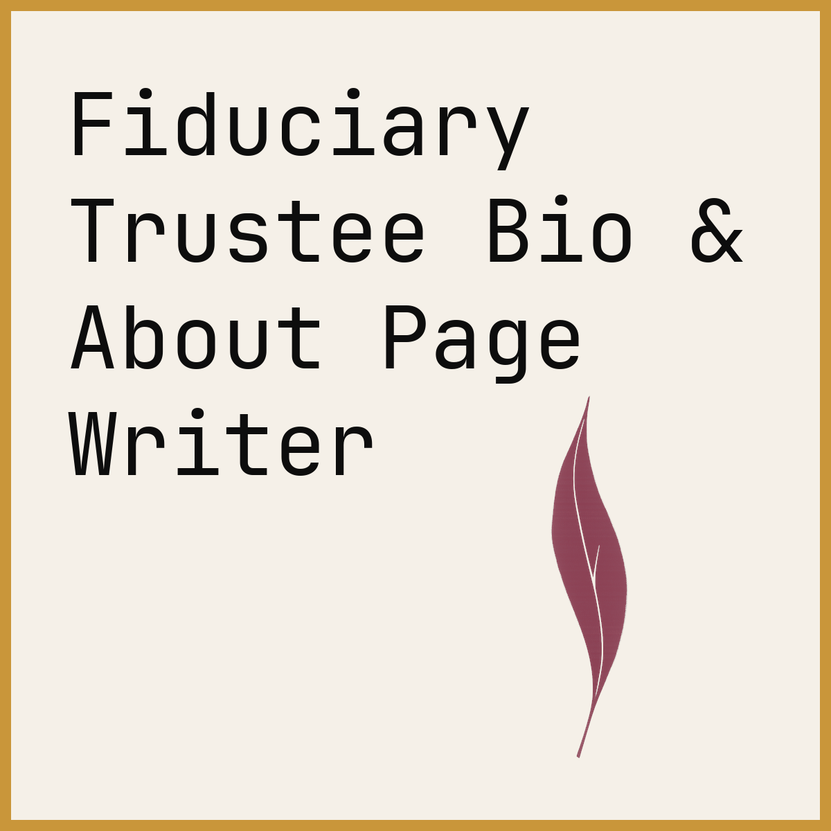 Fiduciary Trustee Bio & About Page Writer