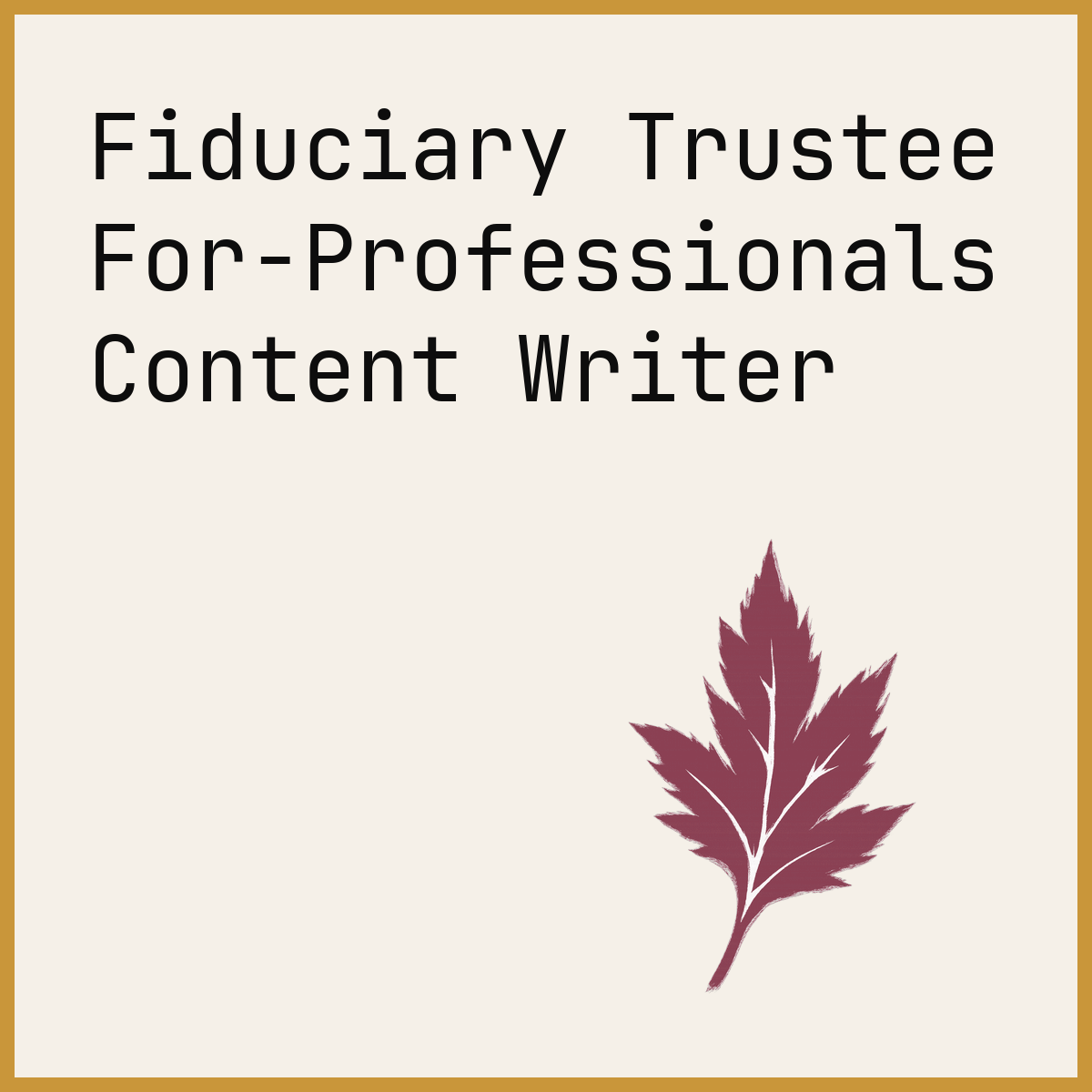Fiduciary Trustee For-Professionals Content Writer