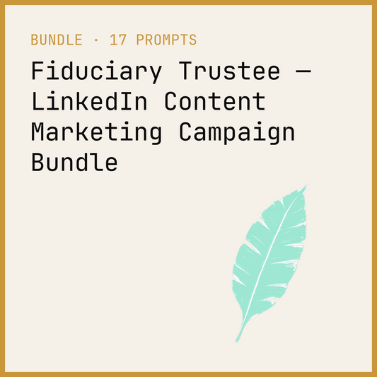 Fiduciary Trustee — LinkedIn Content Marketing Campaign Bundle