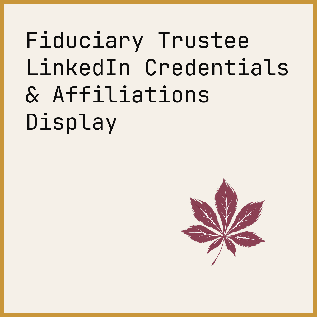 Fiduciary Trustee LinkedIn Credentials & Affiliations Display