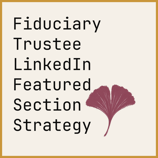 Fiduciary Trustee LinkedIn Featured Section Strategy
