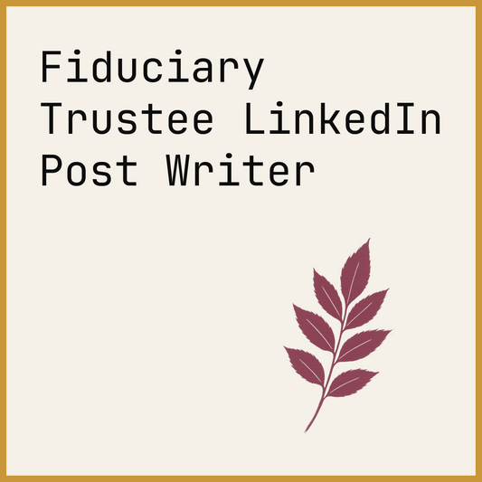 Fiduciary Trustee LinkedIn Post Writer