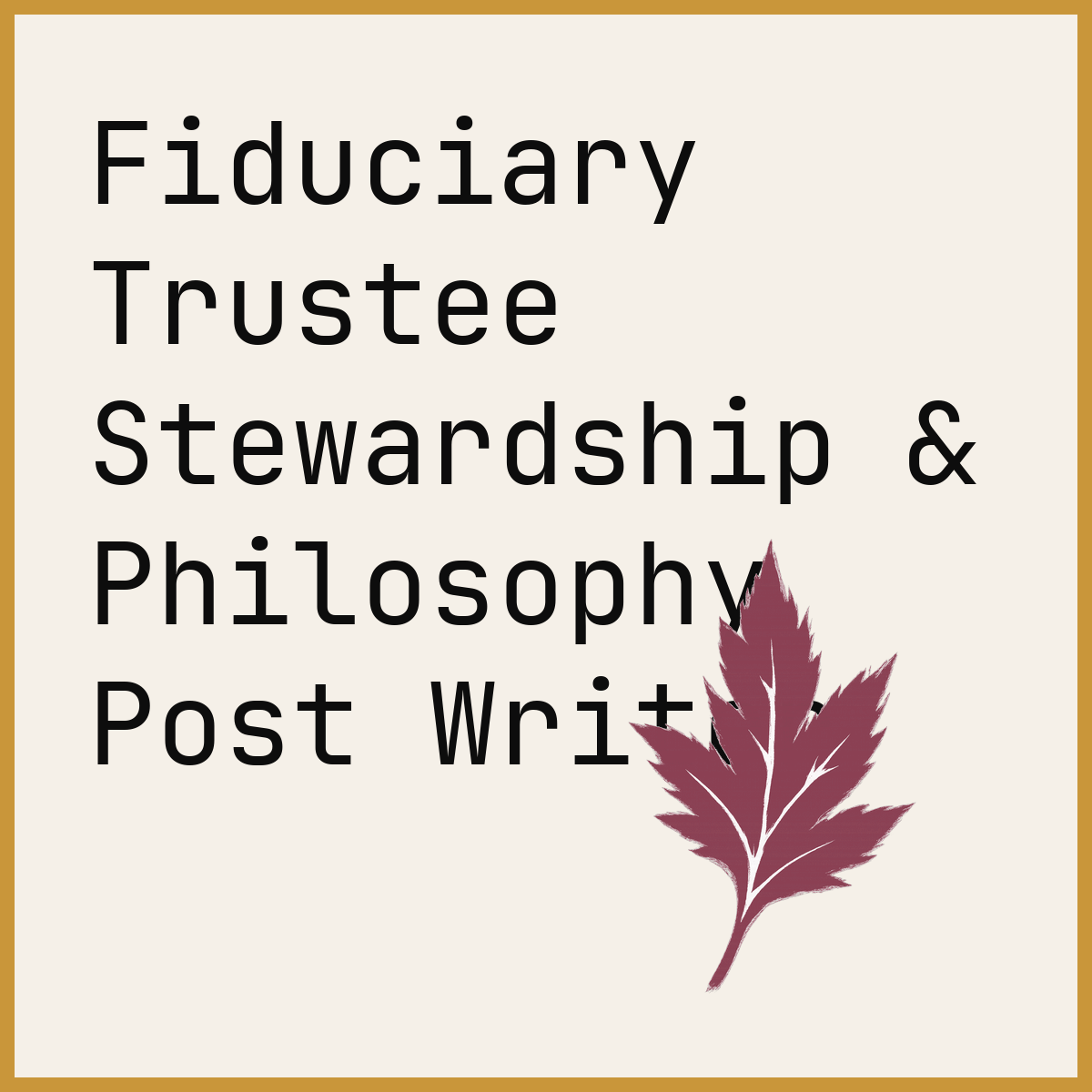 Fiduciary Trustee Stewardship & Philosophy Post Writer