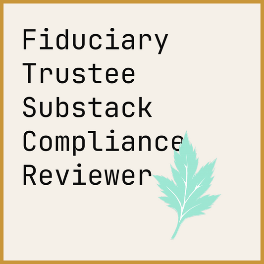 Fiduciary Trustee Substack Compliance Reviewer