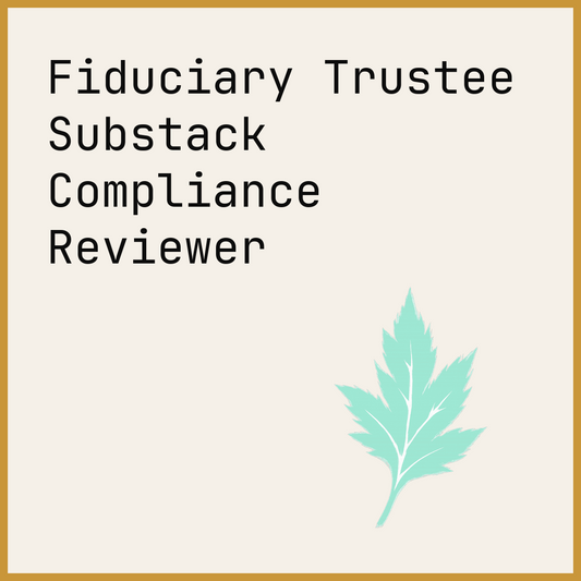 Fiduciary Trustee Substack Compliance Reviewer