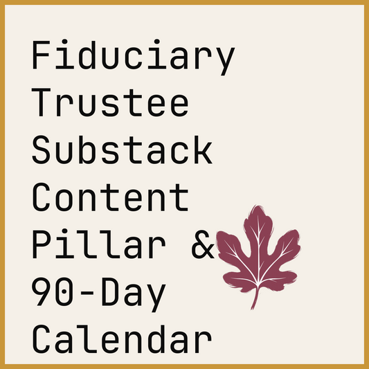 Fiduciary Trustee Substack Content Pillar & 90-Day Calendar