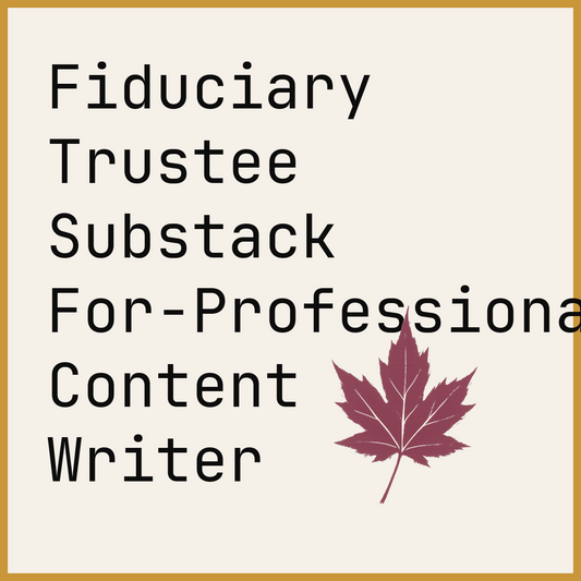 Fiduciary Trustee Substack For-Professionals Content Writer