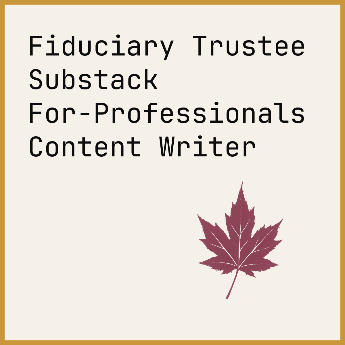 Fiduciary Trustee Substack For-Professionals Content Writer