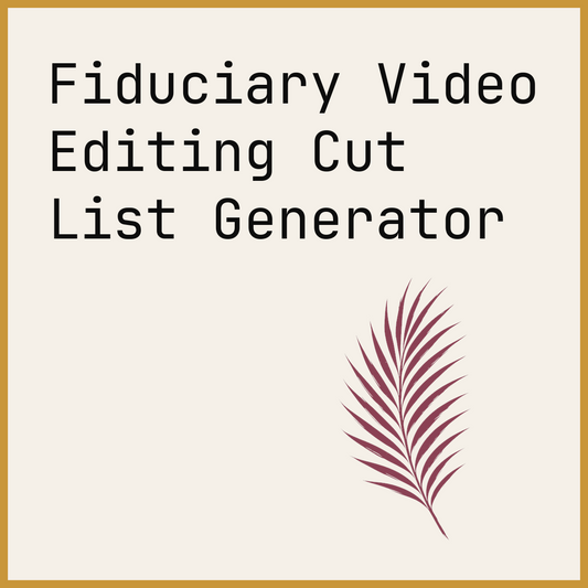 Fiduciary Video Editing Cut List Generator