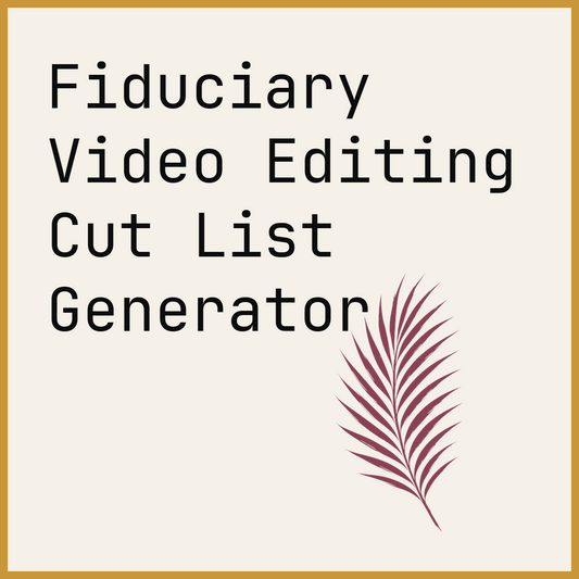 Fiduciary Video Editing Cut List Generator