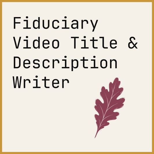 Fiduciary Video Title & Description Writer