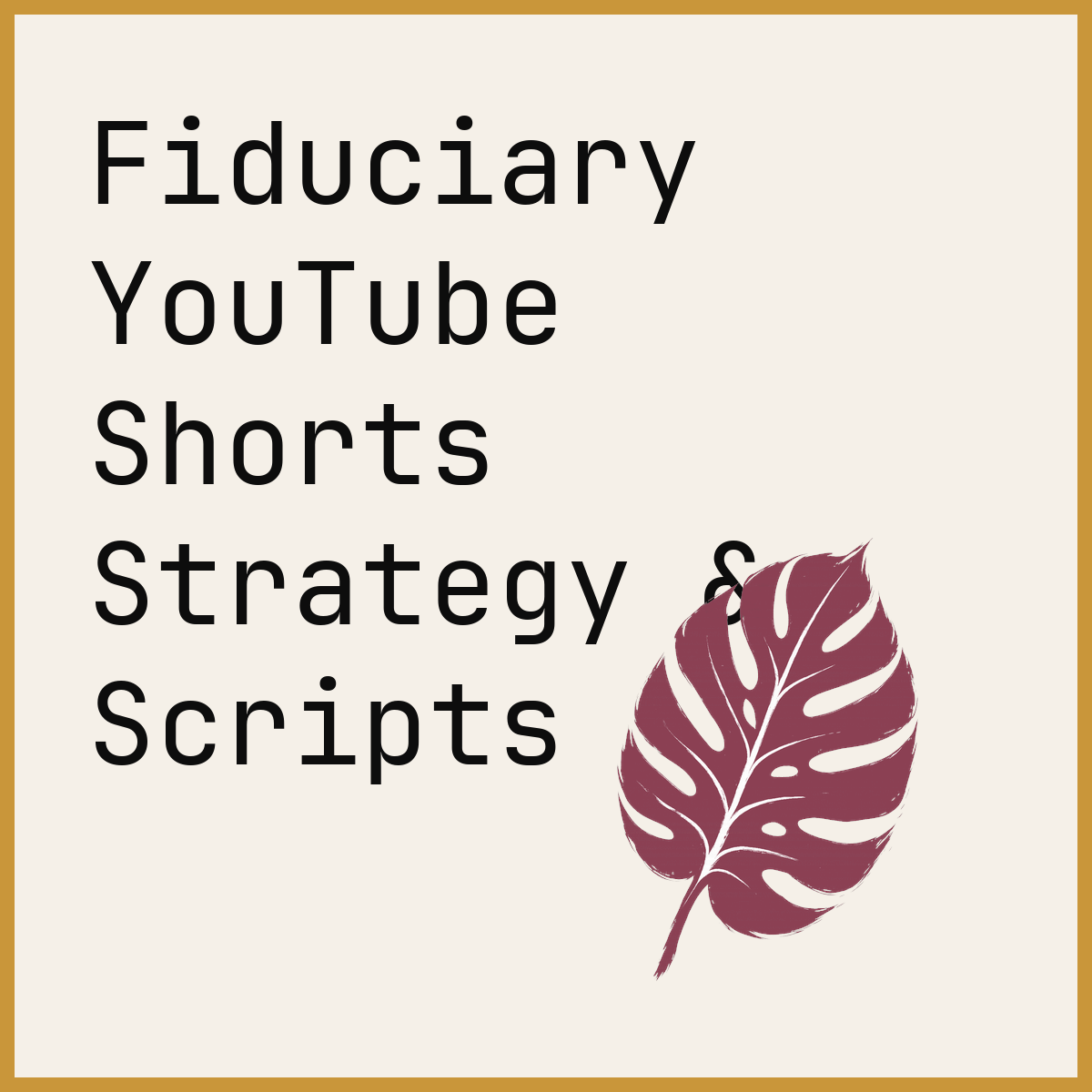Fiduciary YouTube Shorts Strategy & Scripts