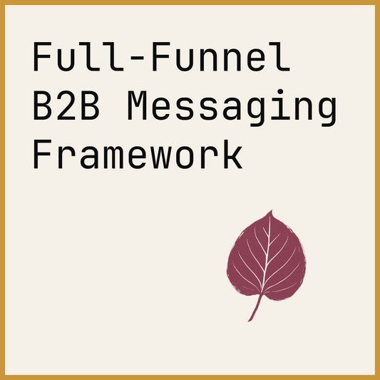 Full-Funnel B2B Messaging Framework