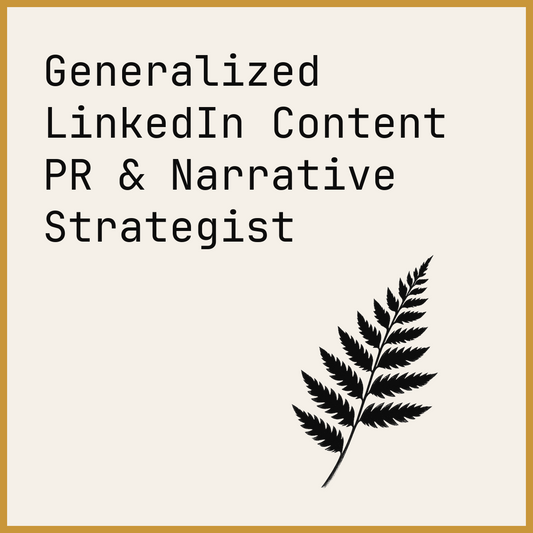Generalized LinkedIn Content PR & Narrative Strategist