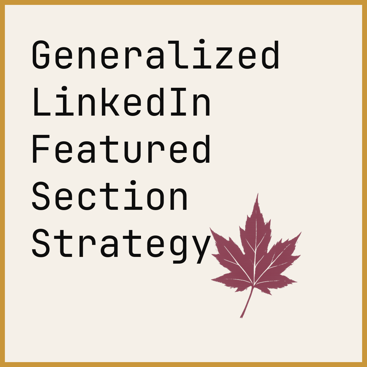 Generalized LinkedIn Featured Section Strategy