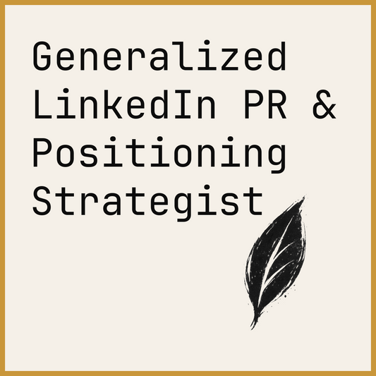 Generalized LinkedIn PR & Positioning Strategist