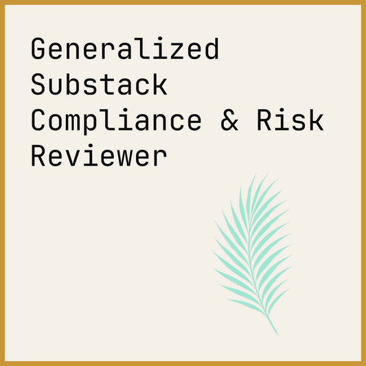 Generalized Substack Compliance & Risk Reviewer