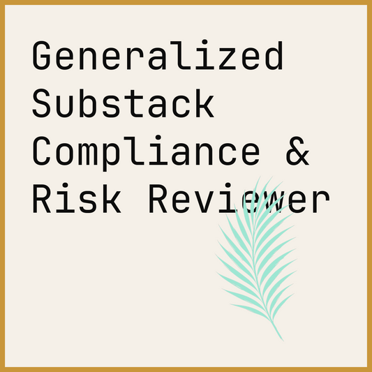 Generalized Substack Compliance & Risk Reviewer