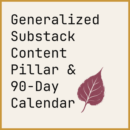 Generalized Substack Content Pillar & 90-Day Calendar