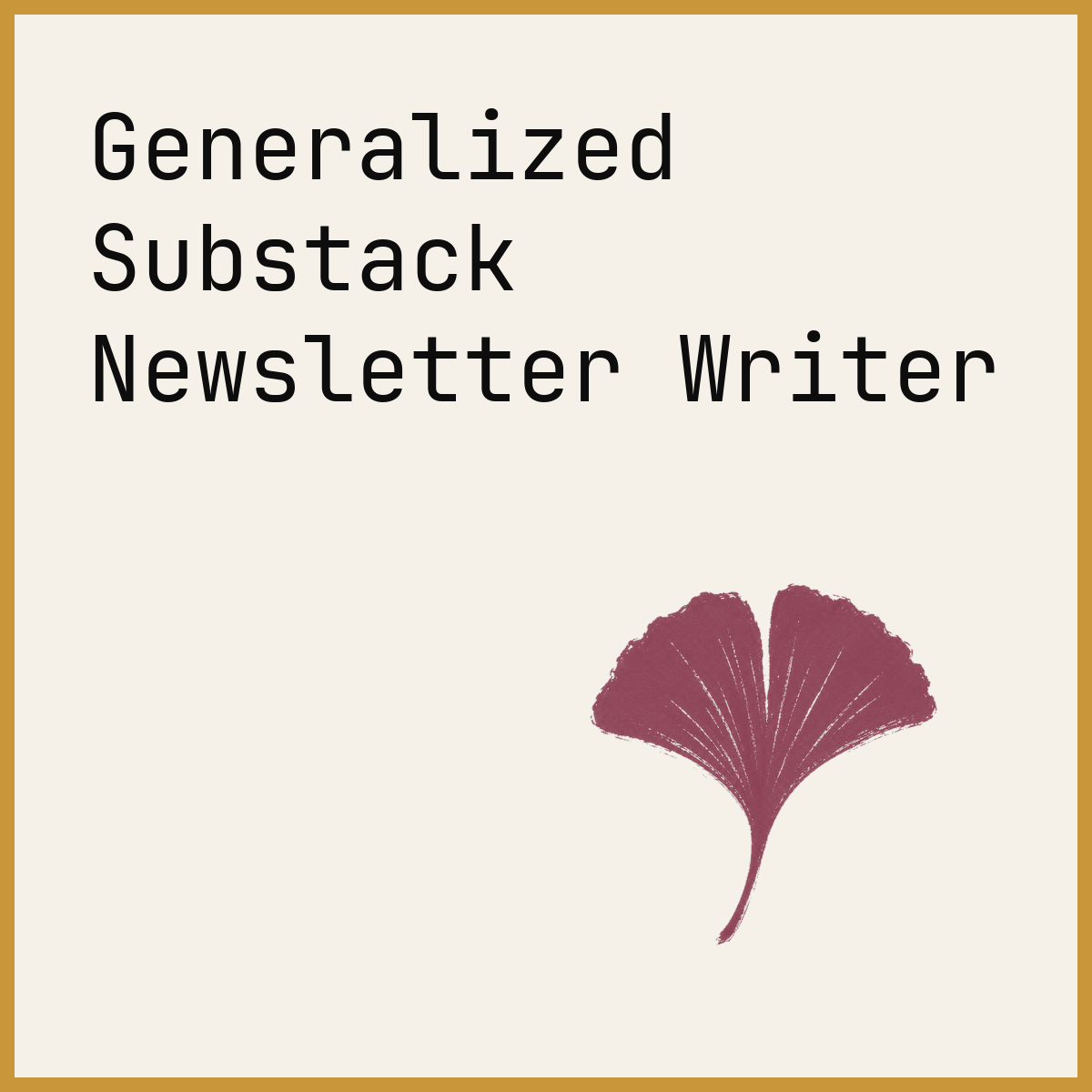 Generalized Substack Newsletter Writer