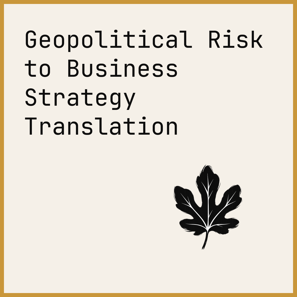 Geopolitical Risk to Business Strategy Translation