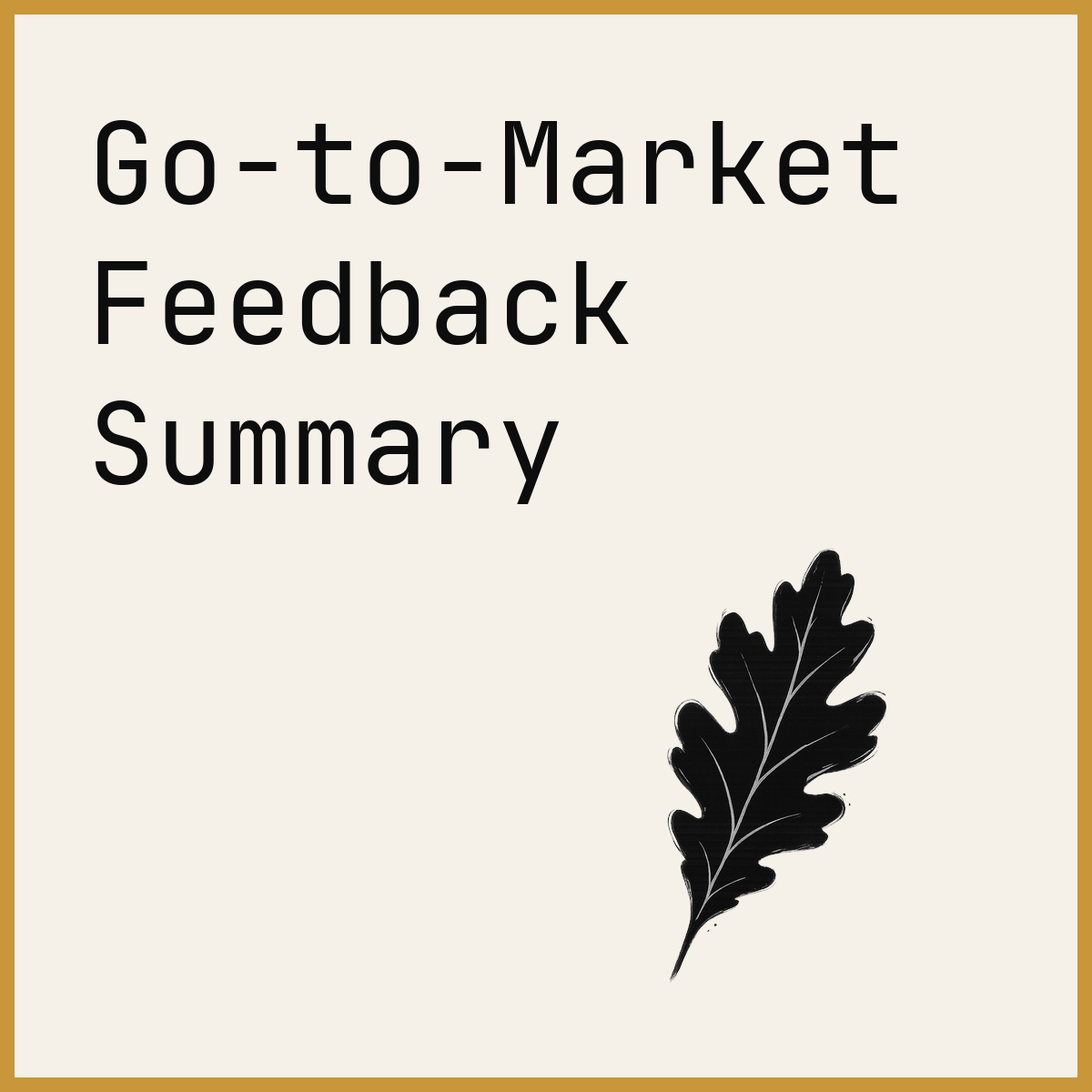 Go-to-Market Feedback Summary